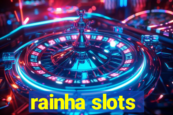rainha slots